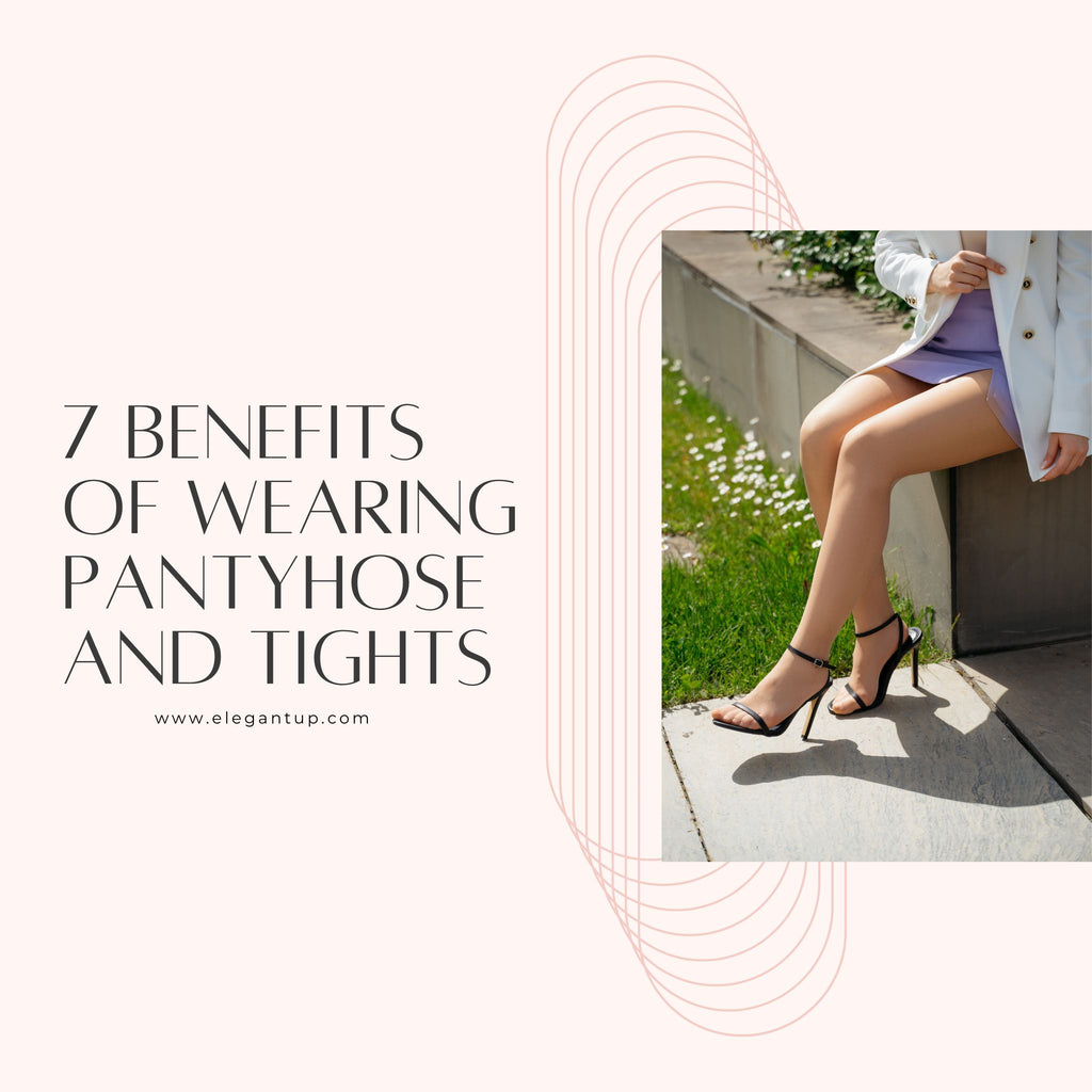7 Benefits of Wearing Pantyhose and Tights